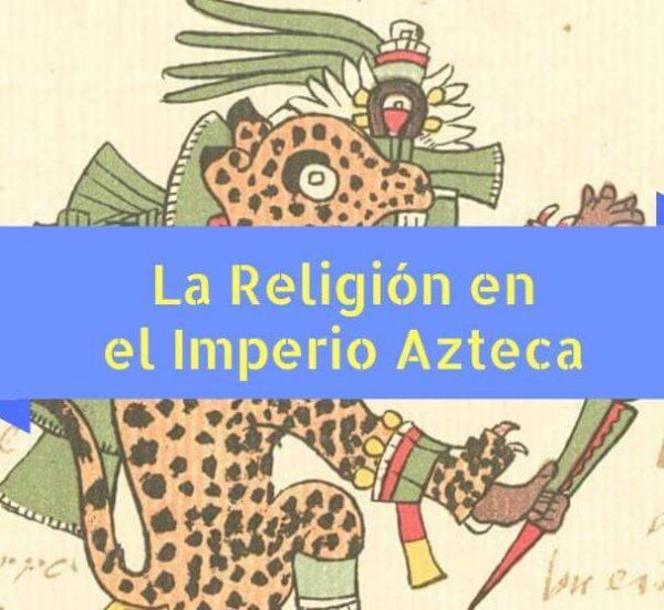 La Religi N De Los Aztecas Dioses Y Templos Cultura Azteca