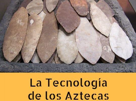 Tecnologia de los aztecas